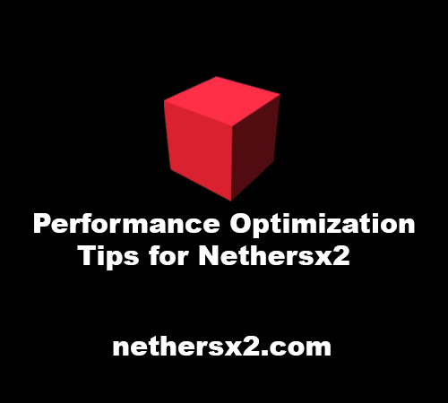 Performance Optimization Tips for Nethersx2